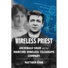 Wireless Priest: Archibald Shaw and the Maritime Wireless Telegraph Company