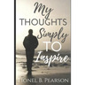 My Thoughts, Simply To Inspire