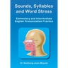 Sounds, Syllables and Word Stress: Elementary and Intermediate English Pronunciation Practice
