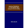Jemmy Stubbins, or the Nailer Boy; Illustrations of the Law of Kindness
