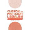Classical and Protestant Liberalism: Differences and Similarities