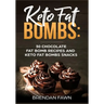 Keto Fat Bombs: 30 Chocolate Fat Bomb Recipes and Keto Fat Bombs Snacks: Energy Boosting Choco Keto Fat Bombs Cookbook with Easy to Ma