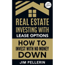 Real Estate Investing with Lease Options - Investing in Real Estate with No Money Down