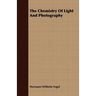 The Chemistry Of Light And Photography