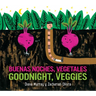 Goodnight, Veggies/Buenas Noches, Vegetales: Bilingual English-Spanish