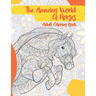 The Amazing World Of Horses - Adult Coloring Book