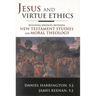 Jesus and Virtue Ethics: Building Bridges Between New Testament Studies and Moral Theology