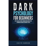 Dark Psychology for Beginners: How to Analyze Anyone Through Mind Manipulation Techniques and Dark Psychology Tactics