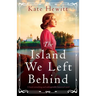 The Island We Left Behind: A heart-wrenching and unforgettable historical novel