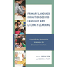 Primary Language Impact on Second Language and Literacy Learning: Linguistically Responsive Strategies for Classroom Teachers