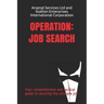 Operation: Job Search: Your comprehensive and tactical guide to securing the ultimate job