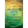 The Prophet's Gifts: Identifying and Activating Your Prophetic Potential
