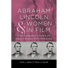 Abraham Lincoln and Women in Film: One Hundred Years of Hollywood Mythmaking
