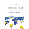The Brussels Effect: How the European Union Rules the World
