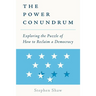The Power Conundrum: Exploring the Puzzle of How to Reclaim a Democracy