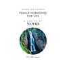 Female Hormones For Life: Restore Our Highways