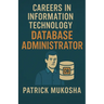 "Careers in Information Technology: Database Administrator"