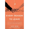 Every Reason to Leave: And Why We Chose to Stay Together