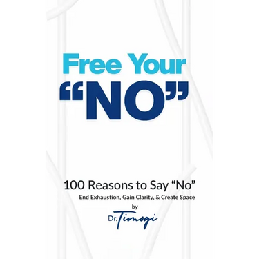 Free Your No: 100 Reasons to Say "No" End Exhaustion, Gain Clarity, & Create Space