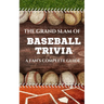 The Grand Slam of Baseball Trivia: A Fan's Complete Guide