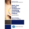 Basic Cost Benefit Analysis for Assessing Local Public Projects, Second Edition