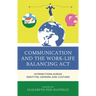 Communication and the Work-Life Balancing ACT: Intersections Across Identities, Genders, and Cultures