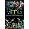 Student-Created Media: Designing Research, Learning, and Skill-Building Experiences