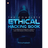 The Complete Ethical Hacking Book: A Comprehensive Beginner's Guide to Learn and Master in Ethical Hacking