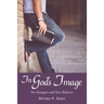 In God's Image: For Teenagers and New Believers