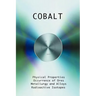 Cobalt - Physical Properties, Metallurgy, Alloys, Chemistry and Uses