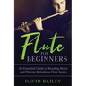 Flute for Beginners: An Essential Guide to Reading Music and Playing Melodious Flute Songs