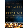 The Altar of His Presence: Inspiring Intimate Encounters with the Glory of God