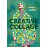 Creative Collage: Techniques, Projects, and Inspiration
