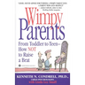 Wimpy Parents: From Toddler to Teen-How Not to Raise a Brat