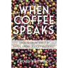 When Coffee Speaks: Stories from and of Latin American Coffeepeople