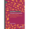 Cinematic Virtual Reality: A Critical Study of 21st Century Approaches and Practices