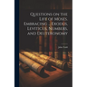 Questions on the Life of Moses. Embracing ... Exodus, Leviticus, Numbers, and Deuteronomy