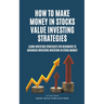 How To Make Money In Stocks Value Investing Strategies