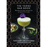 The Vedge Bar Book: Plant-Based Cocktails and Light Bites for Inspired Entertaining