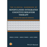 The Clinical Handbook of Mindfulness-Integrated Cognitive Behavior Therapy: A Step-By-Step Guide for Therapists