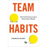 Team Habits: How Small Actions Lead to Extraordinary Results