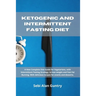 Ketogenic and Intermittent Fasting Diet: A New Complete Diet Guide for Vegetarians, with Intermittent Fasting Strategy, to lose weight and Fast Fat Bu