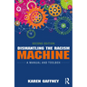 Dismantling the Racism Machine: A Manual and Toolbox