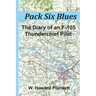 Pack Six Blues: The Diary of an F-105 Thunderchief Pilot