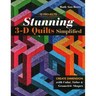 Stunning 3-D Quilts Simplified: Create Dimension with Color, Value & Geometric Shapes