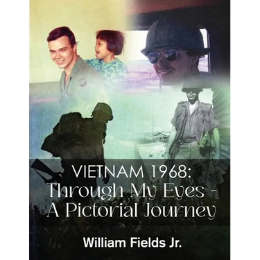 Vietnam 1968: Through My Eyes - A Pictorial Journey