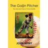 The Gaijin Pitcher: The Life and Times of Victor Starffin