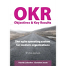 Objectives & Key Results (OKR): The agile operating system for modern organizations