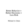 Better Behavior + Better Decisions = Less Risk