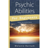 Psychic Abilities for Beginners: Awaken Your Intuitive Senses